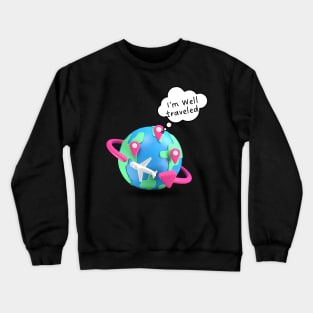 Earth saying, I am well-traveled! Crewneck Sweatshirt